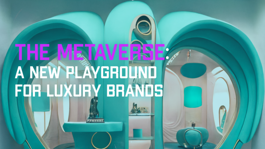 The Metaverse: A New Playground For Luxury Brands And Their Fans